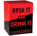 Risk Or Drink It